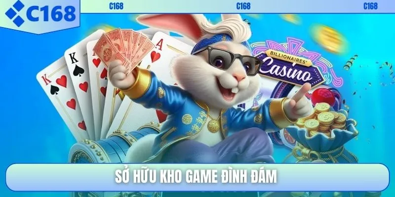 Sở hữu kho game đình đám 